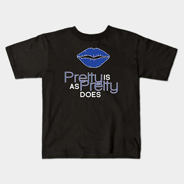 Pretty is As Pretty Does / Blue on Black Kids T-Shirt by Journeyintl1